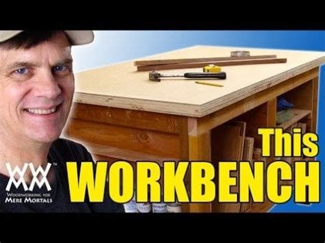workbench  mere mortals woodworking  mere mortals