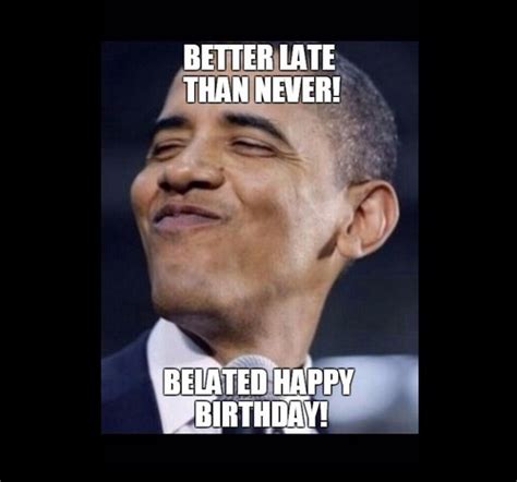 19 Funny Happy Belated Birthday Meme Pictures Collection