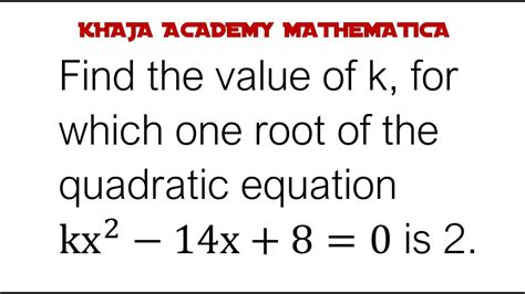 find the value of k for which one root of the quadratic equation kx 2