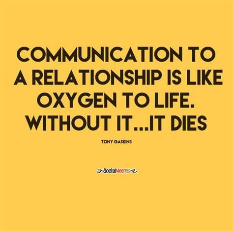 Communication To Relationship Is Like Oxygen To Life Without It …it
