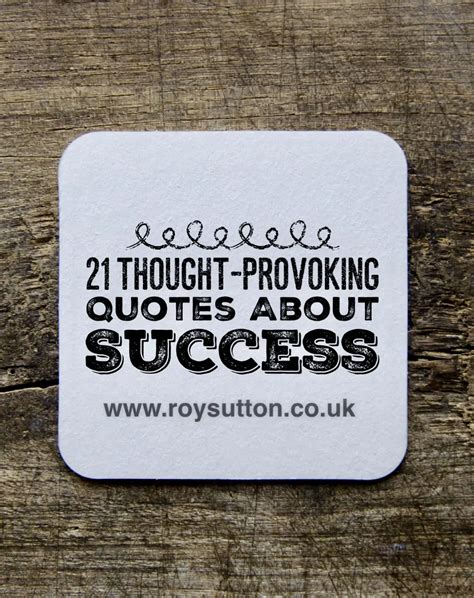 21 thought provoking quotes about success roy sutton