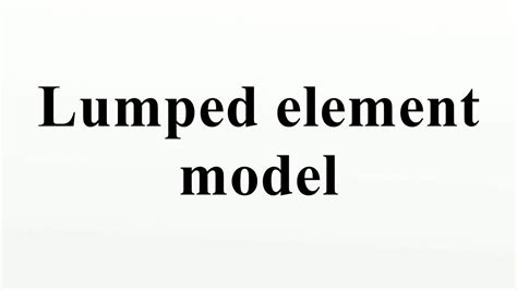 lumped element model youtube