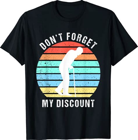 don t forget my discount funny old people shirt gag t