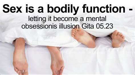 Sex Is A Bodily Function Letting It Become A Mental