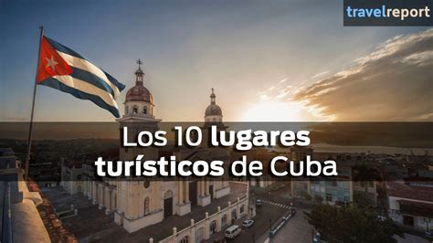 Los 10 Lugares Turísticos De Cuba Youtube