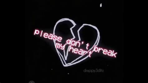 please don t break my heart don t tear me apart trust me i ve been broken before sad edit