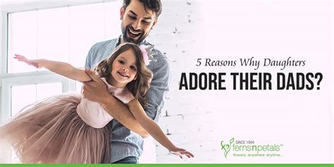 5 reasons why daughters adore their dads fnp official blog