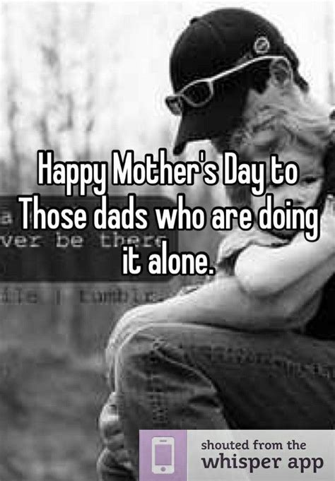 Pin By Regina On Mother S Day Single Dad Quotes Happy Mothers