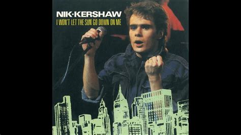 Nik Kershaw I Wont Let The Sun Go Down On Me Single Version