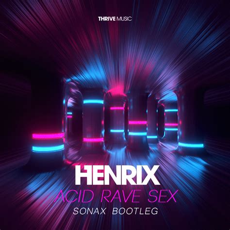 henrix acid rave sex sonax bootleg by sonax free download on hypeddit