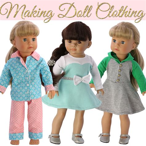 sew doll clothes  beginners making doll clothing treasurie