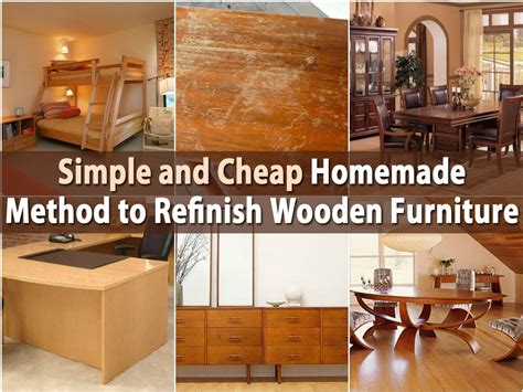 simple  cheap homemade method  refinish wooden