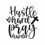 Pray Hustle Harder Cricut sketch template
