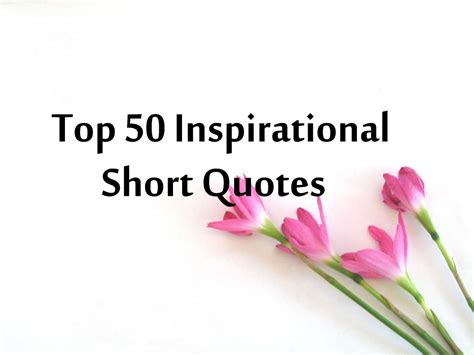 top inspirational short quotes  sayings