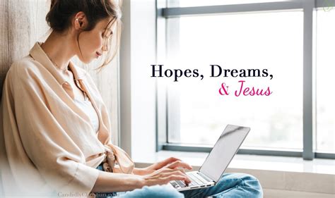 hopes dreams and jesus candidly christian