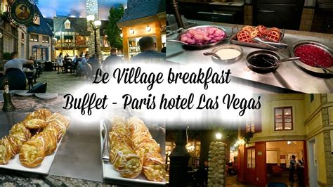 paris hotel las vegas le village breakfast buffet youtube