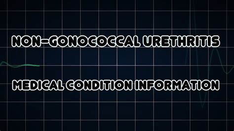 Non Gonococcal Urethritis Medical Condition Youtube
