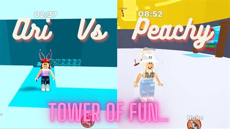 ari vs peachy in tower of fun roblox youtube