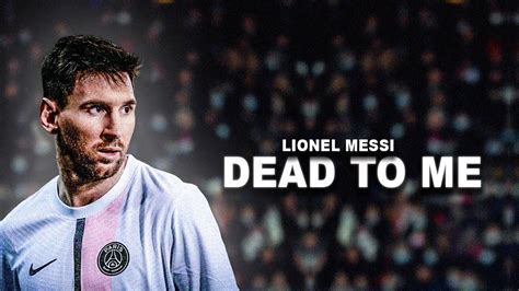 Lionel Messi Dead To Me Skills And Goals Youtube