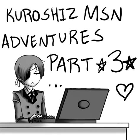 kuroshiz msn adventures part 3 by madelezabeth on deviantart