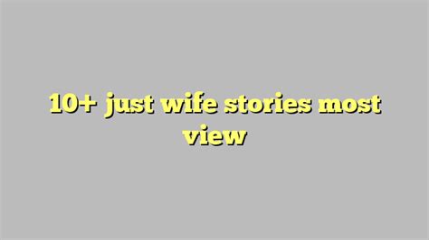 10 Just Wife Stories Most View Công Lý And Pháp Luật