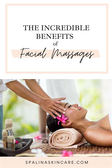 The Incredible Benefits Of Facial Massages Spalina Inc Facial