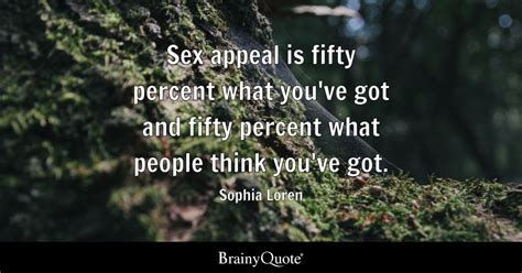 sophia loren sex appeal is fifty percent what you ve got