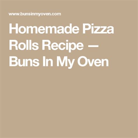 homemade pizza rolls recipe — buns in my oven pizza roll recipe