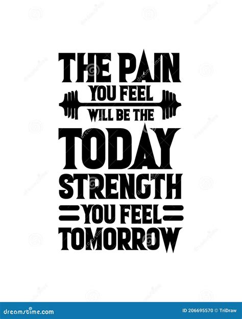 pain  feel today    strength  feel tomorrow hand
