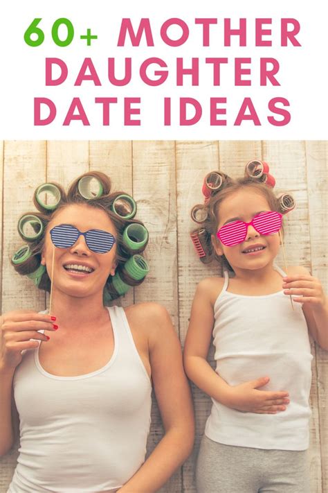 60 Mother Daughter Date Ideas That Are So Much Fun Mother Daughter