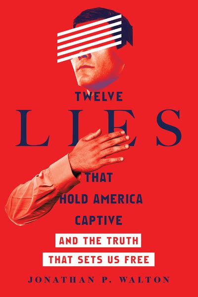 Twelve Lies That Hold America Captive And The Truth That
