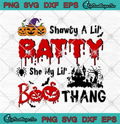 Shawty A Lil Batty She My Lil Boo Thang Svg Png Eps Dxf Cricut File