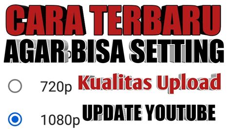 setting kualitas upload video youtube terbaru youtube