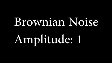 brownian noise amplitude  youtube