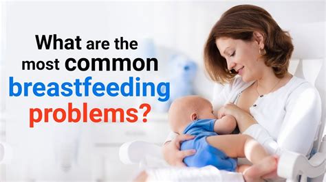 What Are The Most Common Breastfeeding Problems Lactation Series