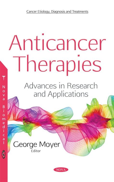 anticancer therapies advances  research  applications nova