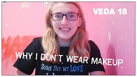 why i don t wear makeup youtube
