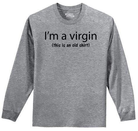 I M A Virgin This Is An Old Shirt Funny Mens Long Sleeve T Shirt Sex