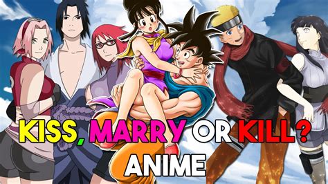 Would You Kiss Marry Or Kill These Characters Anime Edition Youtube
