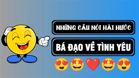 những câu nói hài hước về tình yêu bá Đạo nhất 😅 câu nói hài hước