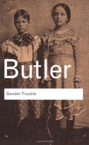Judith Butler – Gender Trouble Chapter 1 Subjects Of Sex Gender