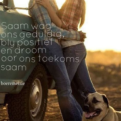 saam droom ons oor ons toekoms saam afrikaanse quotes afrikaans quotes love quotes