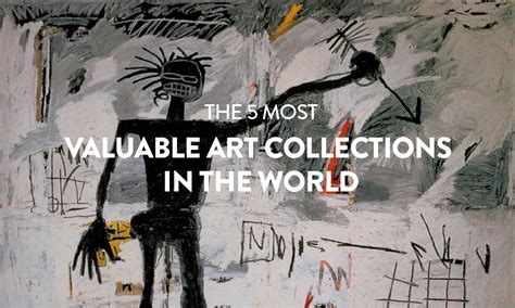 the 5 most valuable art collections in the world highsnobiety
