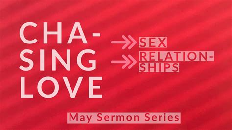 may sermon series chasing love sex love and relationships in the land