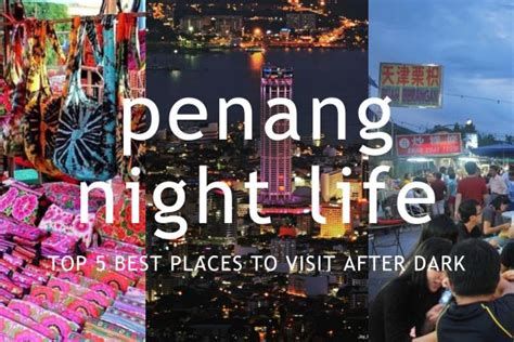 penang nightlife top 5 best places to visit after dark smartdory
