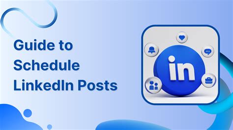 complete guide  schedule linkedin posts