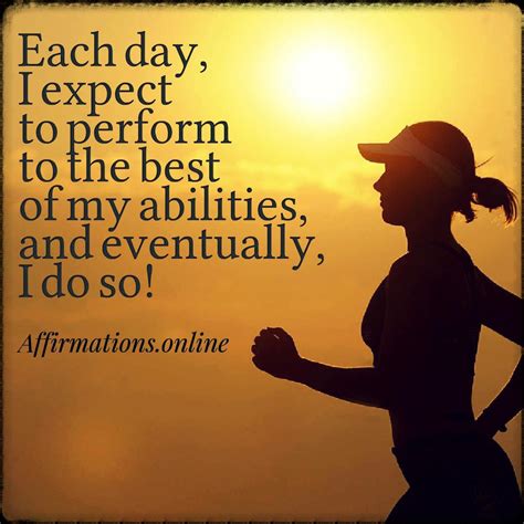 improvement affirmation  day  expect  perform      abilities