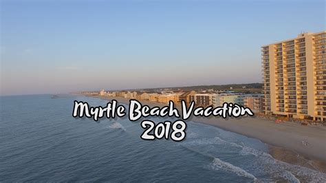 myrtle beach vacation 2018 youtube