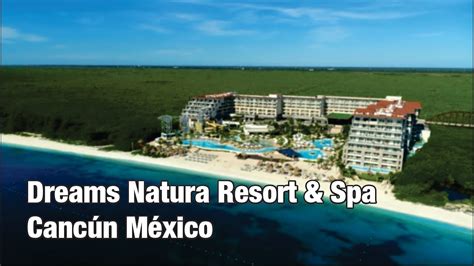 hotel dreams natura resort and spa cancún méxico viajes otur youtube