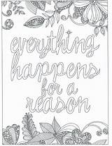 Coloring Pages Reason Everything Happens Words Adult Teenagers Printable Colouring Adults Quote Zentangle Quotes sketch template